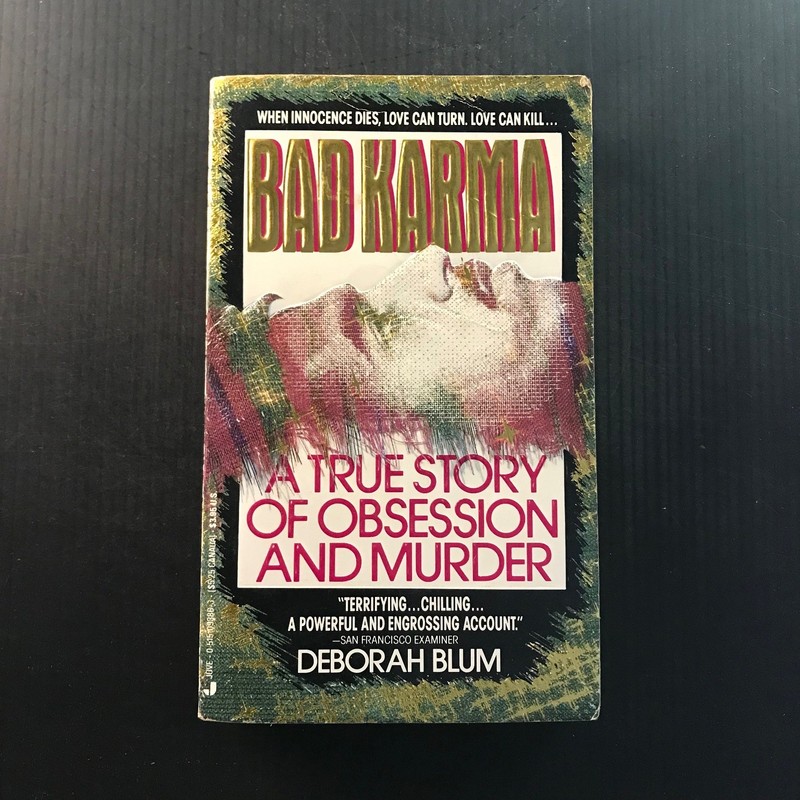 BAD KARMA Deborah Blum A True Story of Obsession & Murder 1988 Paperback