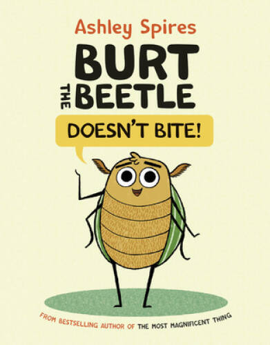 Burt the Beetle Doesnt Bite – Hardcover By Spires, Ashley – GOOD