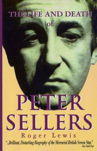 Applause Bks.: The Life and Death of Peter Sellers by Roger Lewis and Peter Sel…