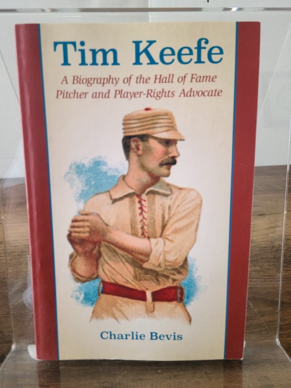 Tim Keefe : A Biography of the Hall of Fame Pitcher and Player-rights Advocat…