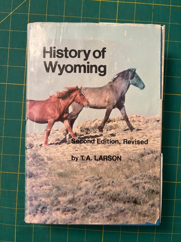History of Wyoming by T.A. Larson,  Second Edition, Revised, 2nd printing