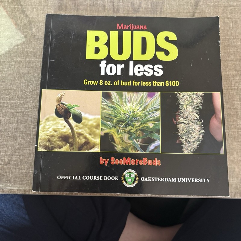 Marijuana Buds for Less : Grow 8 Oz. of Bud for Less Than $100 by SeeMoreBuds