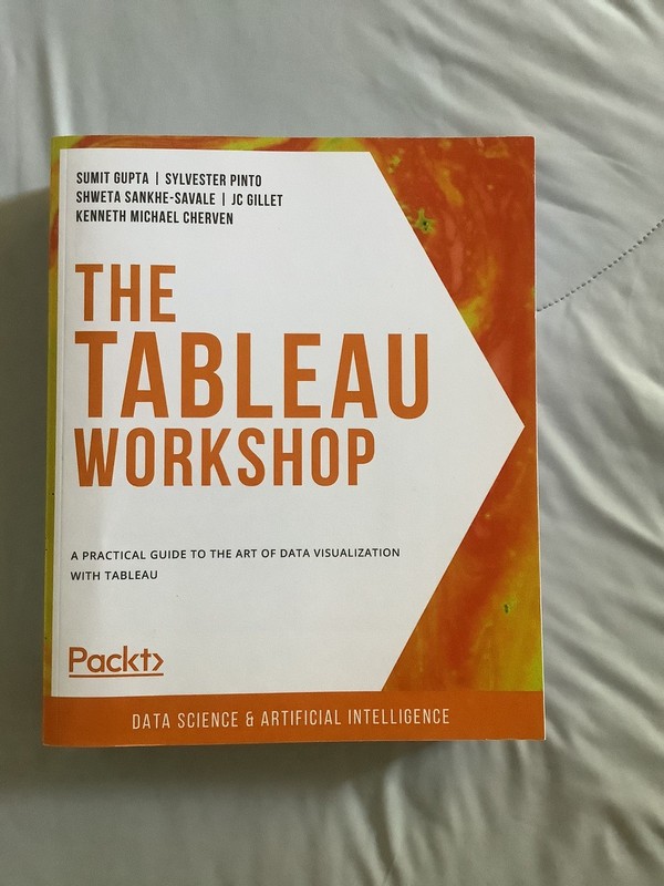 The Tableau Workshop : A Practical Guide to the Art of Data Visualization…