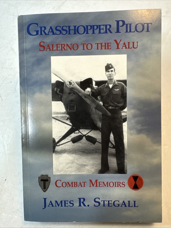 Grasshopper Pilot Salerno To The Yalu Combat Memoirs James R Stegall WW2 – Korea