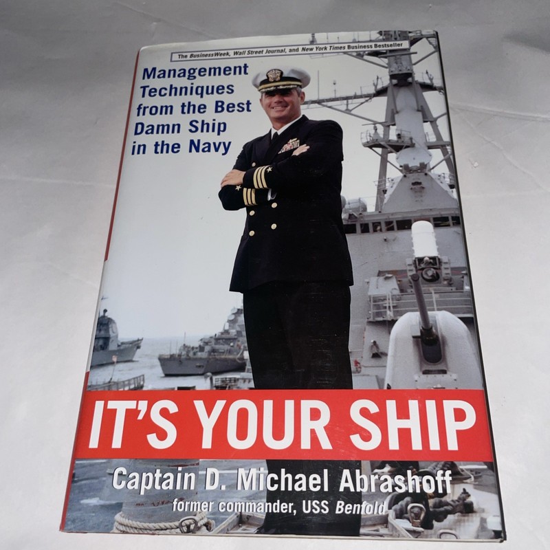 It’s Your Ship: Management Techniques from the.. Captain D. Michael Abrashoff HC