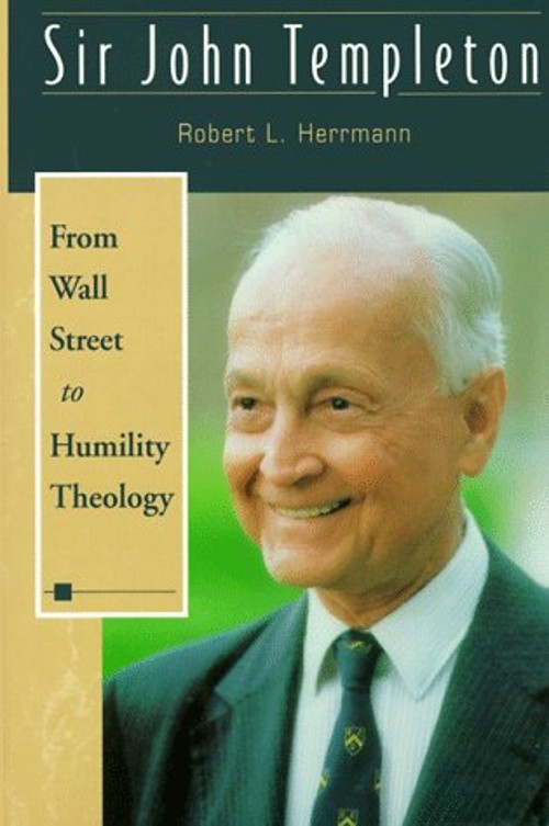 Sir John Templeton : From Wall Street to Humility Theology Robert