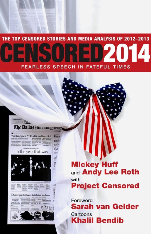 Censored 2014: Fearless Speech in Fateful Times; The Top Censored Stories and Me