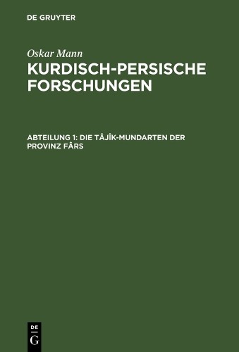 Oskar Mann Die Tâjîk-Mundarten der Provinz Fârs (Hardback)