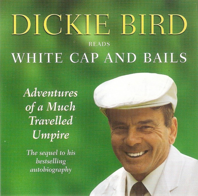 Dickie Bird – White Cap and Bails (2xCD Audiobook 1997)