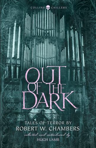 Out of the Dark: Tales of Terror by Robert W. Chambers (Collins Chillers) (Paper
