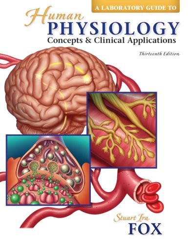 A Laboratory Guide to Human Physiology: Concepts and Clinical Applications 13th