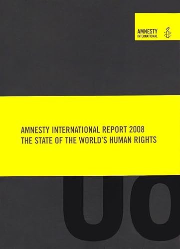 Amnesty International Report 2008: The State of the World’s Hu…