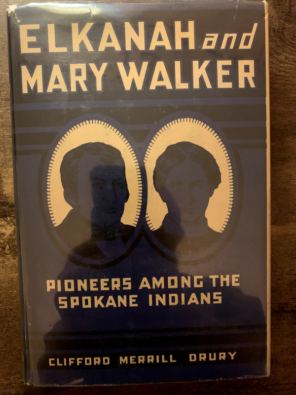SIGNED Elkanah and Mary Walker: Pioneers Among the Spokane (1940) Clifford Drury