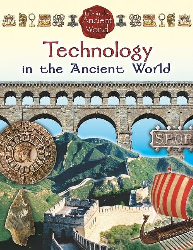 TECHNOLOGY IN THE ANCIENT WORLD (LIFE IN THE ANCIENT By Hazel Richardson VG