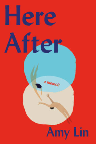 Here After: A Memoir – Hardcover By Lin, Amy – VERY GOOD