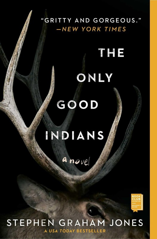 The Only Good Indians: A Novel – paperback Jones, Stephen Graham