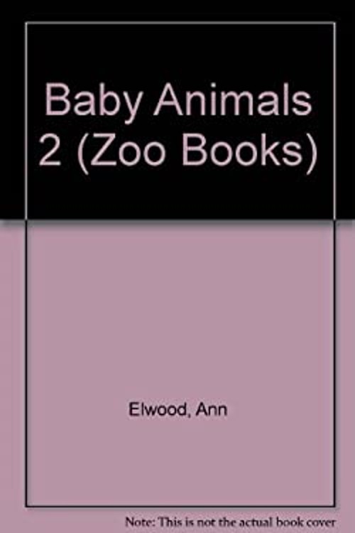 Baby Animals 2 Library Binding Ann Elwood