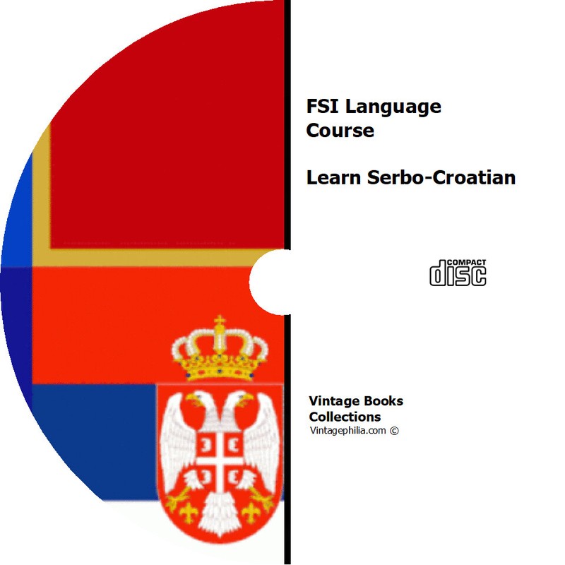 * FSI SERBO-CROATIAN LANGUAGE TRAINING COURSE * LEARN TO SPEAK * AUDIO PDF CD *
