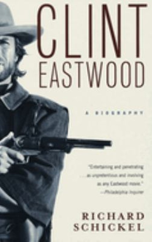 Clint Eastwood : A Biography Paperback Richard Schickel