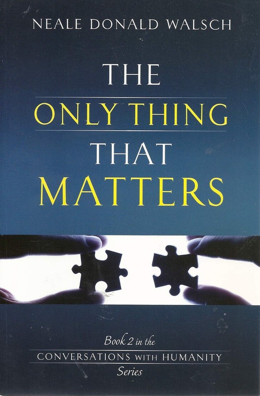 The Only Thing That Matters (Conversations with Humanity)