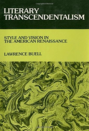 LITERARY TRANSCENDENTALISM: STYLE AND VISION IN THE By Lawrence Buell EXCELLENT