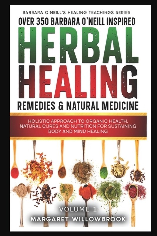 Over 350 Barbara O’Neill Inspired Herbal Healing Remedies & Natural Medicine