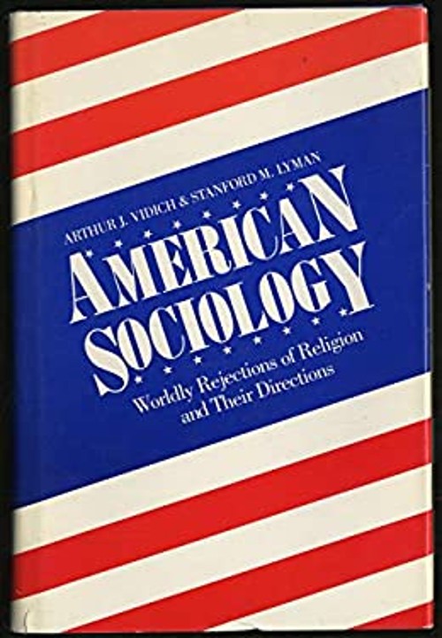 American Sociology : Worldly Rejections of Religion and Their Dir