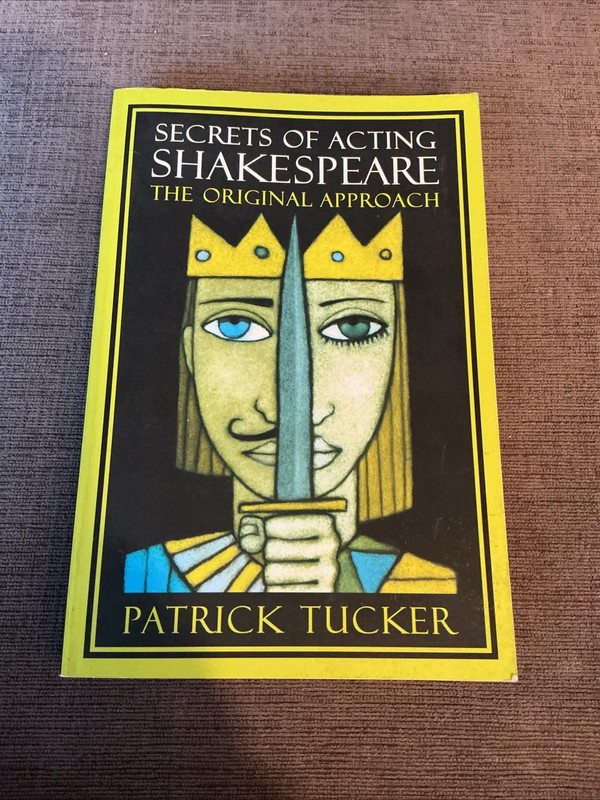 Secrets of Acting Shakespeare: The Original Approach by Patrick Tucker