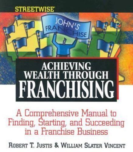 Achieving Wealth Through Franchising (Streetwise Series), Justis, Robert T, Good
