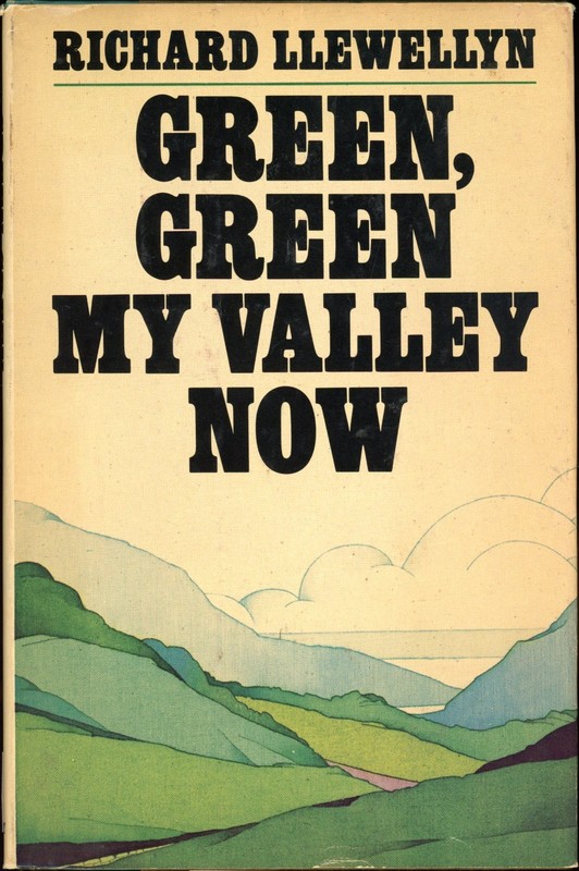 Green, Green, My Valley Now by Richard Llewellyn (1975, Hardcover) First Edition