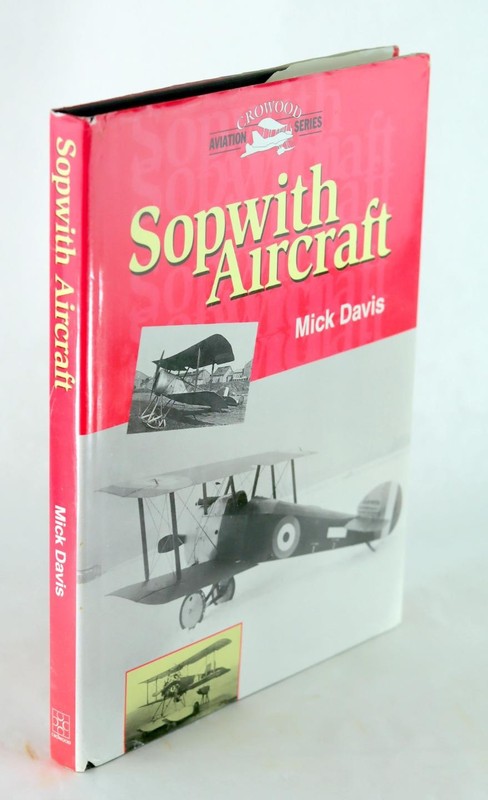 Mick Davis 1999 Sopwith Aircraft Crowood Aviation Series Hardcover w/Dustjacket