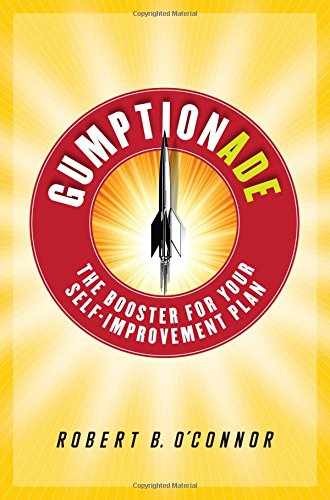 Gumptionade – The Booster For – Hardcover, by Robert B. O’Connor – Very Good