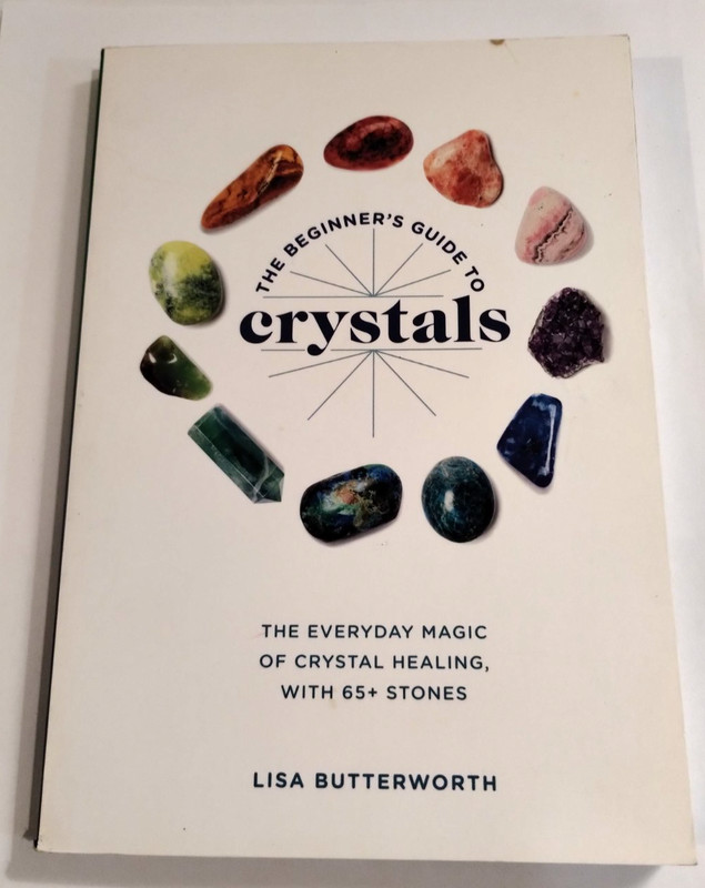 THE BEGINNERS GUIDE TO CRYSTALS BY LISA BUTTERWORTH