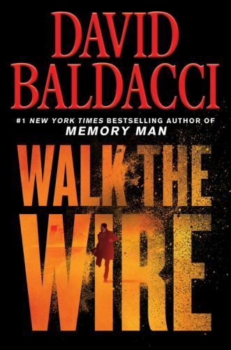 Walk the Wire; Memory Man Series, 6 – 9781538761465, hardcover, David Baldacci