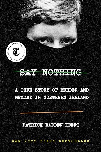 Say Nothing: A True Story of Murder and Memory in Northern Ire…