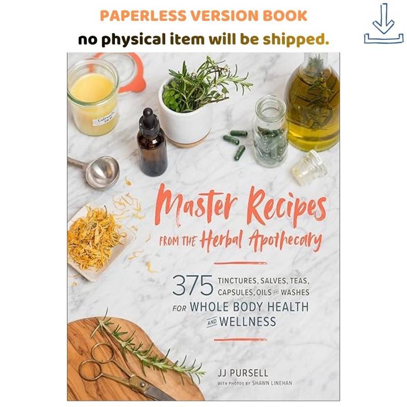 Master Recipes from the Herbal Apothecary: 375 Tinctures, , Dr. JJ Pursell 2019