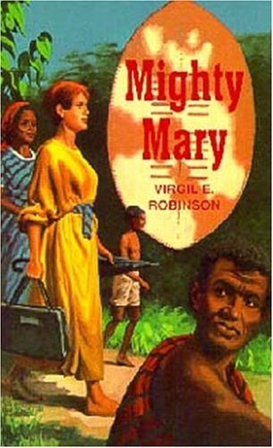 MIGHTY MARY: THE STORY OF MARY SLESSOR By Virgil E. Robinson **Mint Condition**