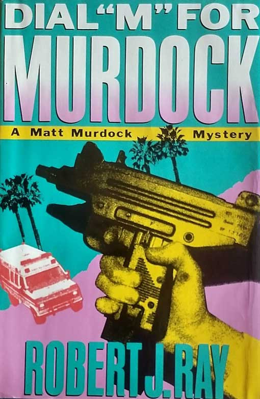 Dial ‘M’ For Murdock: A Matt Murdock Mystery by Robert J. Ray / 1988 HC 1st Ed.