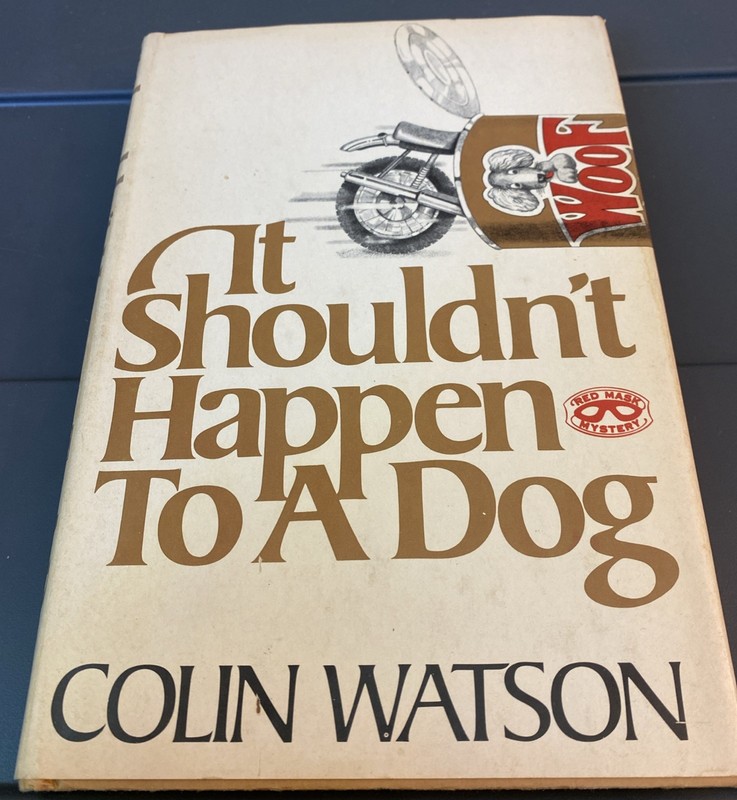 IT SHOULDN’T HAPPEN TO A DOG By Colin Watson – Hardcover 1977