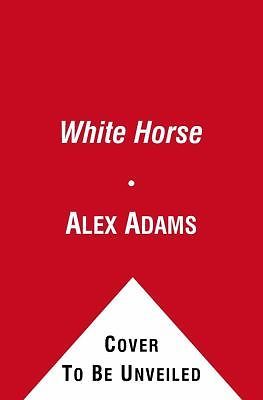 White Horse: A Novel – 9781451642995, hardcover, Alex Adams