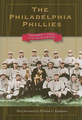 The Philadelphia Phillies (Writing Sports) Baumgartner, Stan, Lieb, Frederick G