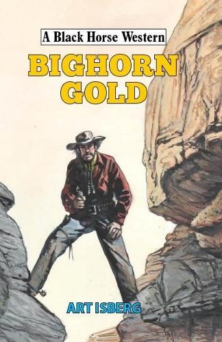 Bighorn Gold (A Black Horse Western) by Isberg, Art Hardback Book The Fast Free
