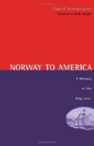 Norway to America: A history of the migration – Semmingsen, Ingrid – Accepta…