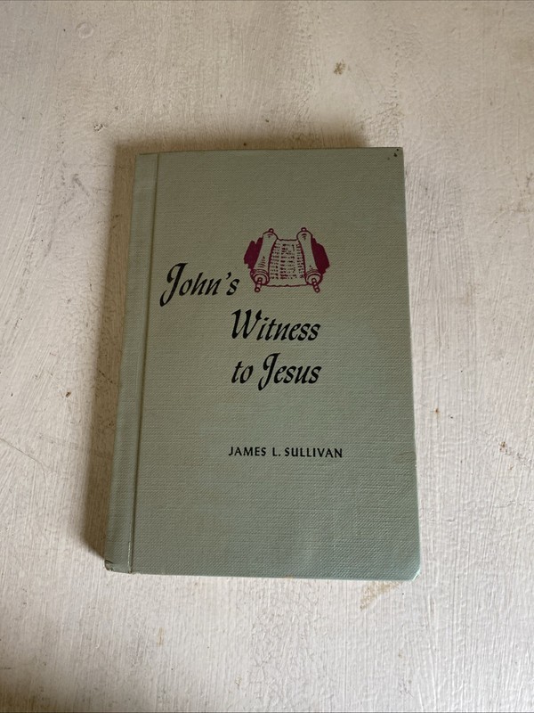 John’s Witness To Jesus By James L. Sullivan (1965/HC) Convention Press