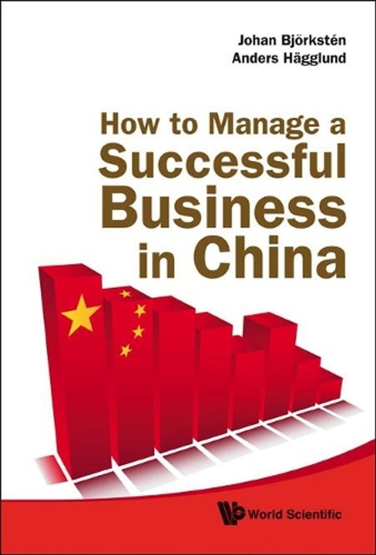 How To Manage A Successful Business In China by Johan Bjorksten (English) Hardco