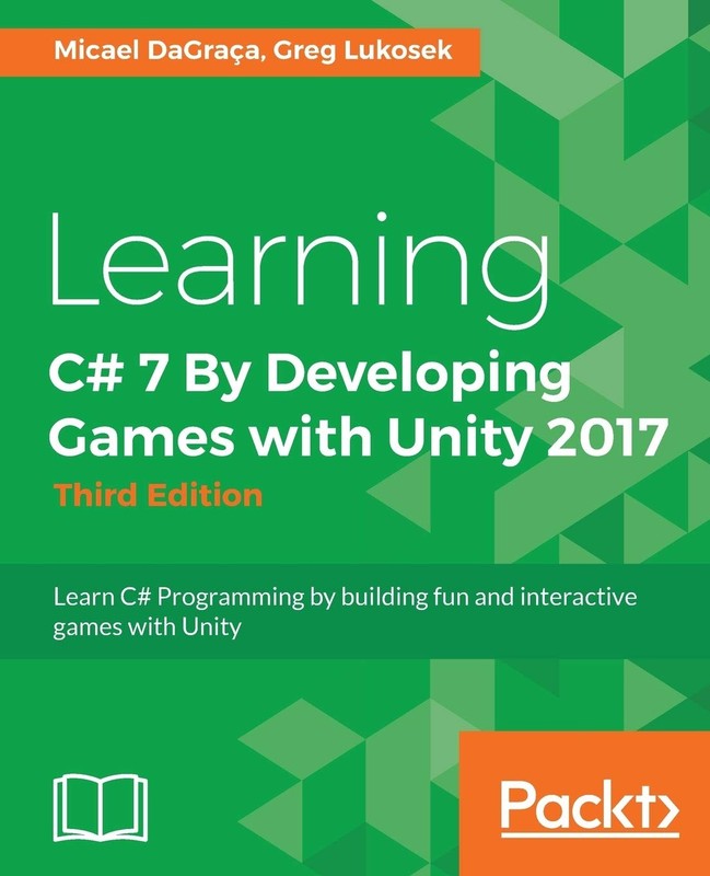 Learning C# 7 By Developing Games with Unity 2017 – Third Edition: Learn C# …