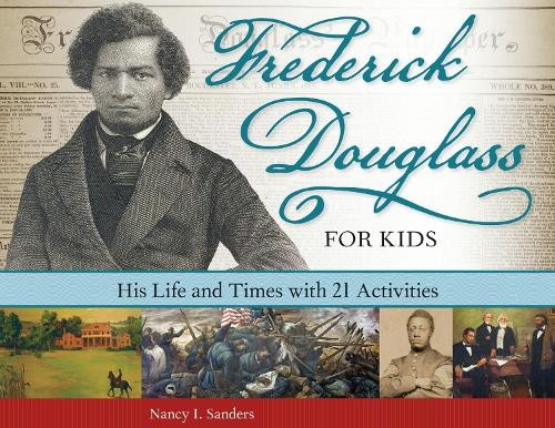 Nancy I. Sanders Frederick Douglass for Kids (Paperback) For Kids series