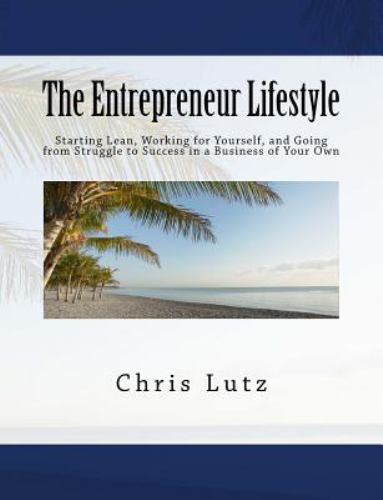Entrepreneur Lifestyle : Starting Lean, Working for Yourself, and Going from …