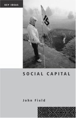 Social Capital (Key Ideas) by John Field