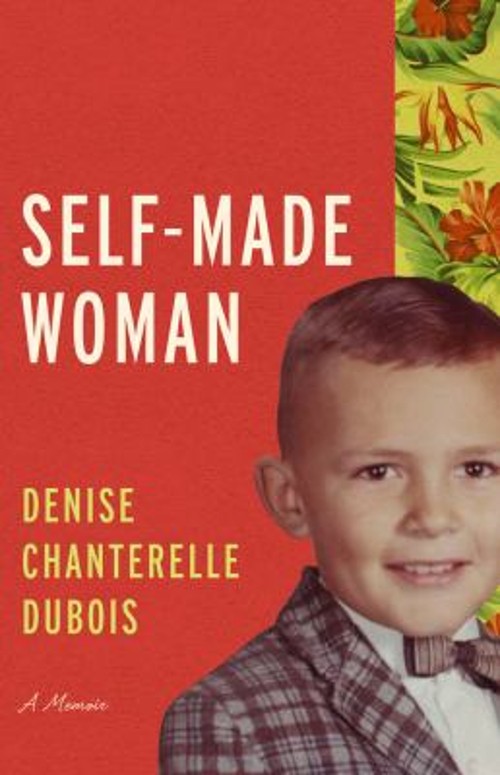 Self-Made Woman : A Memoir Hardcover Denise Chanterelle DuBois